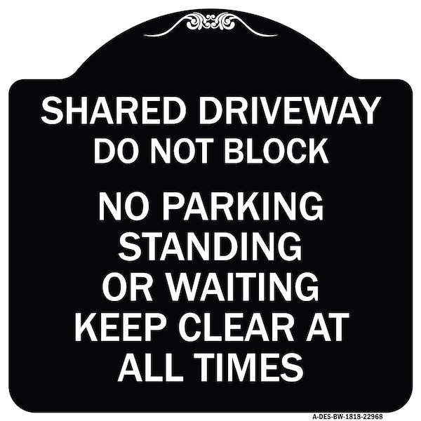 Shared Driveway Do Not Block No Parking Standing or Waiting Keep Clear at All Times, BW-1818-22968